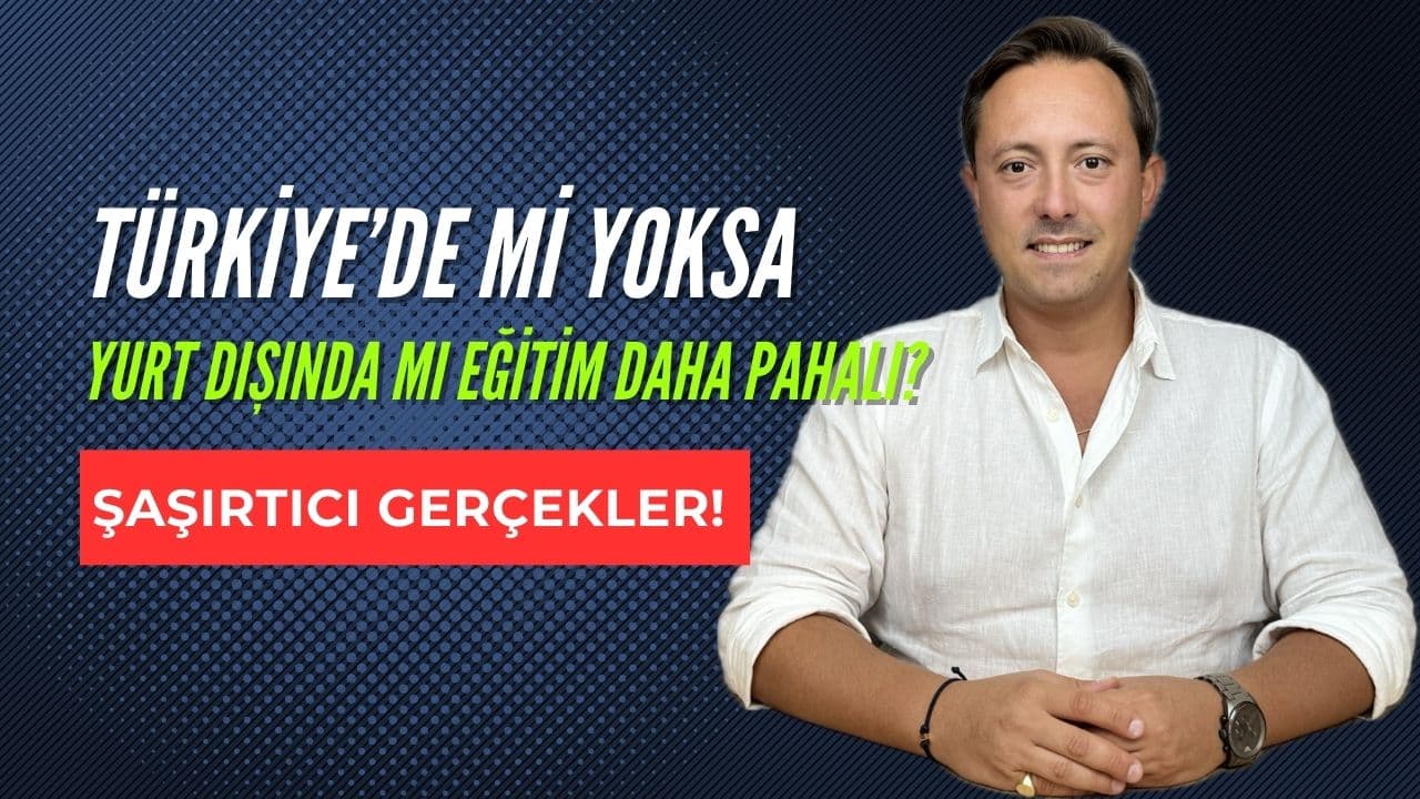 Türkiye’de mi Yoksa Yurtdışında mı Eğitim Daha Pahalı?